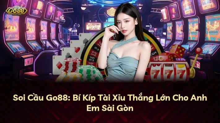 Soi Cầu Go88: Bí Kíp Tài Xỉu Thắng Lớn Cho Anh Em Sài Gòn